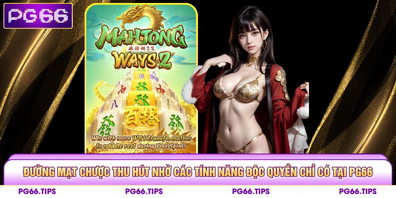 Đường mạt chược thu hút nhờ các tính năng độc quyền chỉ có tại PG66